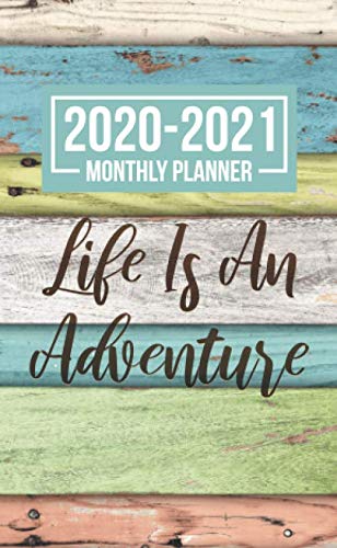 Monthly Planner 2020-2021 Life Is An Adventure: Two Year Monthly Pocket Planner with Phone Book, Password Log and Calendar View (24 Month Purse Size Diary Calendars) by Lora Lacy