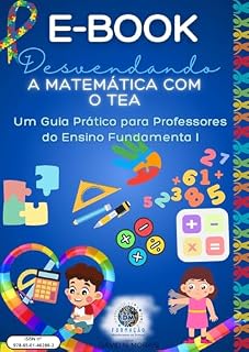 Livro Desvendando a Matemática com o TEA, Um Guia Prático para Professores do Ensino Fundamental I