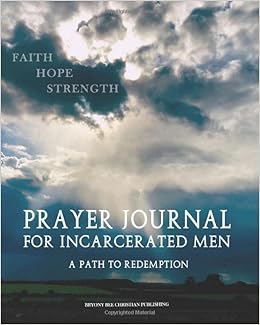 8. Prayer Journal For Incarcerated Men: 52 Week Scripture, Devotional & Guided Prayer Journal