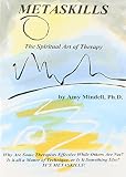 Metaskills: The Spiritual Art of Therapy by 