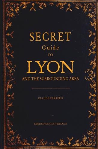 Secret guide to Lyon and the surrounding area