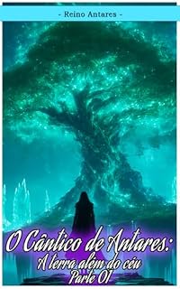 Livro O Cântico de Antares: A terra além do céu - Parte 01 (Contos de Antares)
