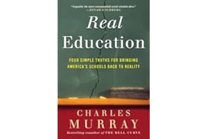 Real Education: Four Simple Truths for Bringing America's Schools Back to Reality