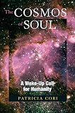 The Cosmos of Soul: A Wake-Up Call For Humanity (Sirian Revelations) by 