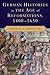 German Histories in the Age of Reformations, 1400–1650