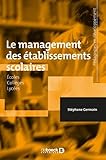 Le management des établissements scolaires : Ecoles, collèges, lycées by 