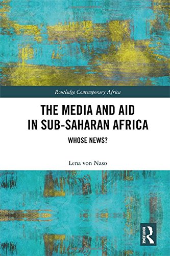 [B.O.O.K] The Media and Aid in Sub-Saharan Africa: Whose News? (Routledge Contemporary Africa) R.A.R