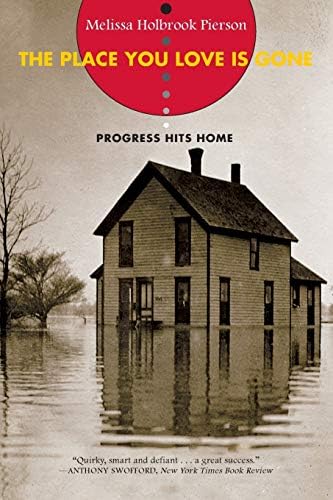 The Place You Love Is Gone: Progress Hits Home Paperback – January 17, 2007