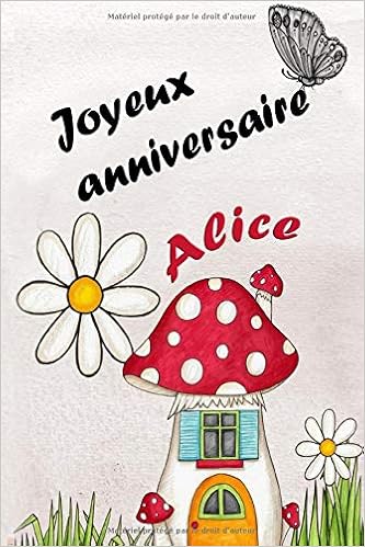 Joyeux Anniversaire Alice Tres Joli Cahier Por Anniversaire Cadeau D Anniversaire Pour Femmes Et Filles 6 X 9 Finition Mate Cadeau Pour Etudiant Cadeaux Chics Et Originaux Anniversaire Cadeau Amazon Fr Livres