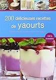 200 délicieuses recettes de yaourts et préparation onctueuse by 