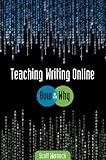 Teaching Writing Online: How and Why by 