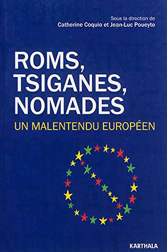 Roms, tsiganes, nomades, un malentendu européen