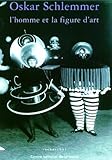 Oskar Schlemmer. L'homme et la figure d'art by 