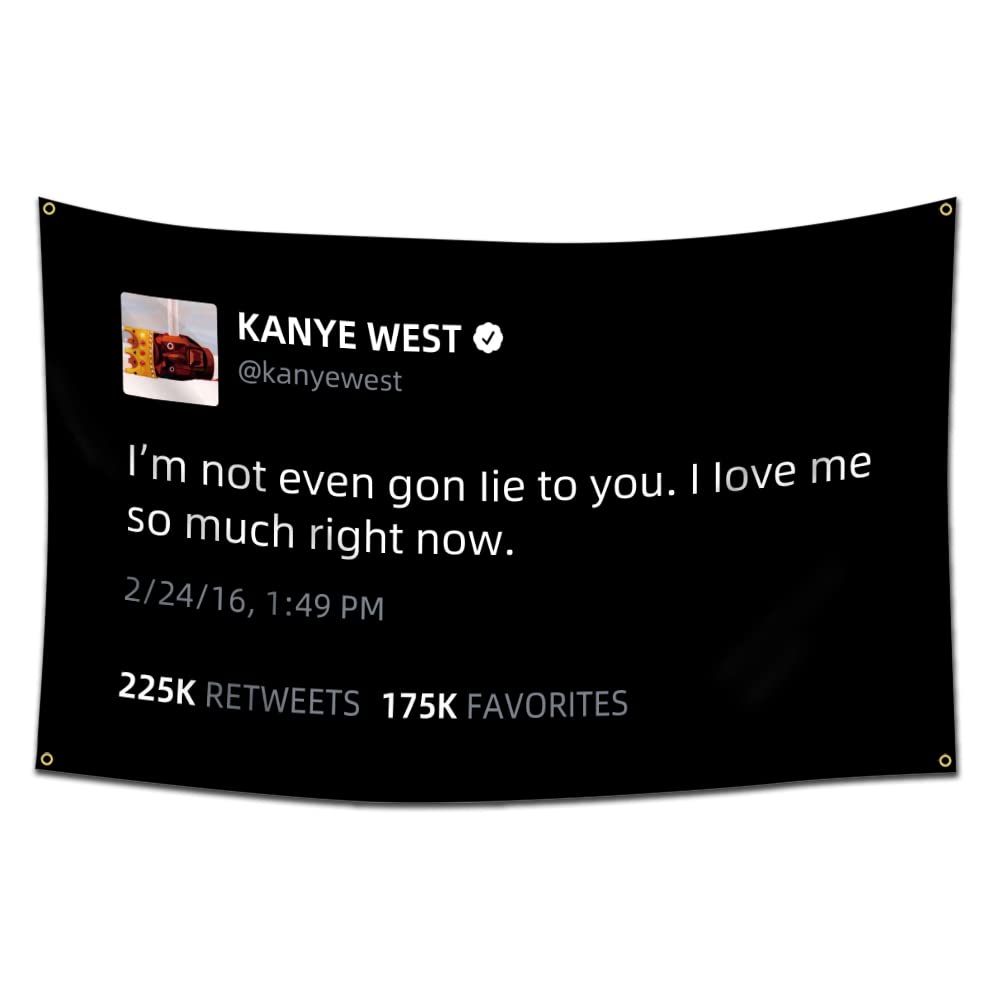Eksent Kanye Tweet Flag- I'm not even gon lie to you. I love me so much right now Flag West Tapestry (3x5 Feet,Heavy Duty, 150D Polyester) For College Dorm Man Cave