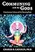 Communing with the Gods: Consciousness, Culture and the Dreaming Brain by Charles D. Laughlin