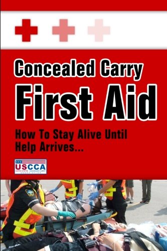Download Concealed Carry First Aid: How to Stay Alive Until Help Arrives Download Concealed Carry First Aid: How to Stay Alive Until Help Arrives
