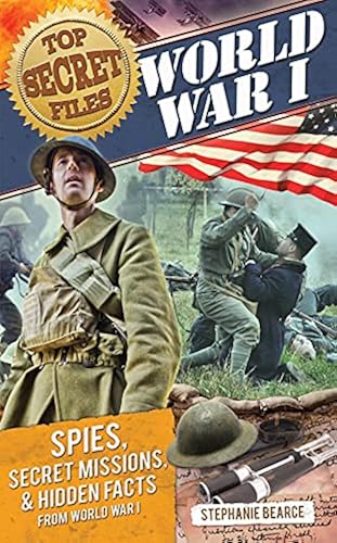 Top Secret Files: World War I, Spies, Secret Missions, and Hidden Facts ...