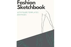 Fashion Sketchbook With Figure Templates 200 Pages: Fashionary Book With Fashion Coloring Templates of Female Croquis to Fashion Design Drawing Outfits for Profesional Designers and Beginners