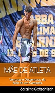 Livro Mãe de Atleta: Venturas e Desventuras da Mãe de um Campeão