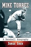 Mike Torrez: A Baseball Biography by Jorge Iber