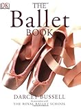 The Ballet Book by DARCEY BUSSELL