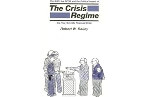 The Crisis Regime: The M. A. C., the E. F. C. B., and the Political Impact of the New York City Financial Crisis