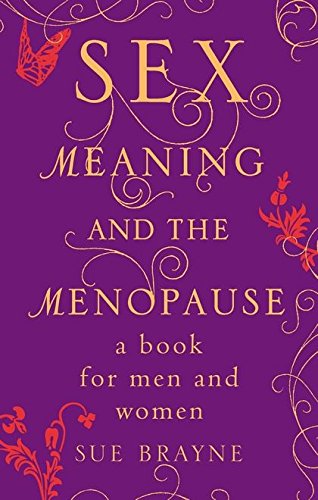 Sex, Meaning and the Menopause Sex, Meaning and the Menopause