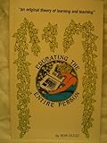 Educating the Entire Person : An Original Theory of Learning and Teaching, Dultz, Ron, 0960163603
