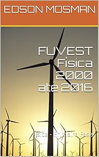 Livro FUVEST Física 2000 até 2016: Física - Primeira Fase (Estudos de Física - Mosman)