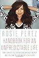 Handbook for an Unpredictable Life: How I Survived Sister Renata and My Crazy Mother, and Still Came Out Smiling (with Great Hair)