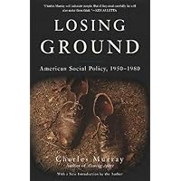 Losing Ground: American Social Policy, 1950-1980