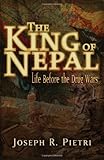The King of Nepal: Life Before the Drug Wars cover