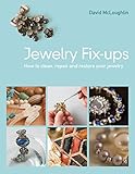Jewelry Fixups: How to Clean, Repair, and Restore Your Jewelry by 