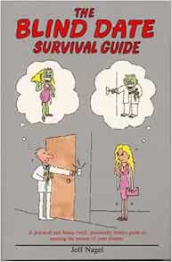 Amazon - The Blind Date Survival Guide: A Practical and Funny (Well,  Practically Funny) Guide to Meeting the Person of Your Dreams: Jeff Nagel,  Jessica Robison: 9780923032005: Books