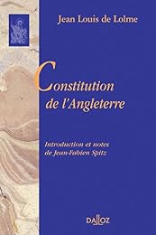 Constitution de l'Angleterre ou État du gouvernement anglais comparé avec la forme républicaine et avec les autres monarchies de l'Europe