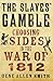 The Slaves' Gamble: Choosing Sides in the War of 1812
