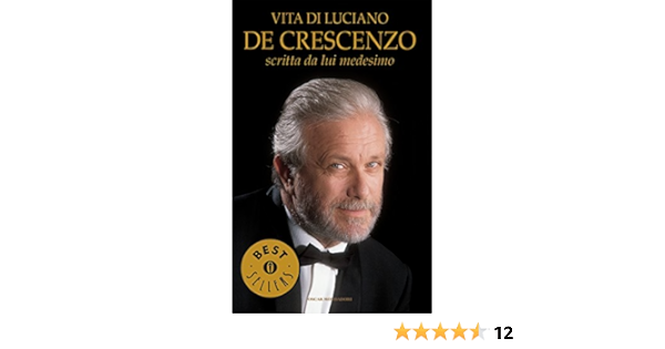 Amazon Com Vita Di Luciano De Crescenzo Scritta Da Lui Medesimo Italian Edition Ebook De Crescenzo Luciano Kindle Store