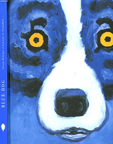 Blue Dog by George; Freundlich, Lawrence S. Rodrigue (Hardcover)
