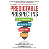 Predictable Prospecting: How to Radically Increase Your B2B Sales Pipeline