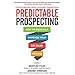 Predictable Prospecting: How to Radically Increase Your B2B Sales Pipeline