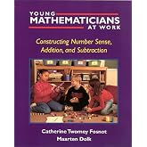 Young Mathematicians at Work: Constructing Number Sense, Addition, and Subtraction