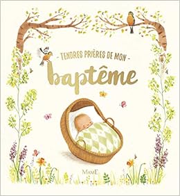 Tendres Prieres De Mon Bapteme Piper Sophie Woodward Antonia Grossetete Charlotte Amazon Fr Livres