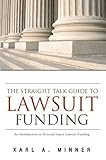 The Straight Talk Guide to Lawsuit Funding: An Introduction to Personal Injury Lawsuit Funding