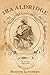 Ira Aldridge: The Last Years, 1855-1867 (Rochester Studies in African History and the Diaspora) by Bernth Lindfors
