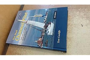 The Shell Channel Pilot: South coast of England, the North coast of France and the Channel Islands