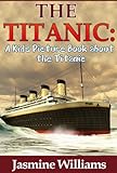 Children's Book About Titanic: A Kids Picture Book About Titanic With Photos and Fun Facts