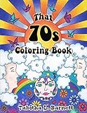 That 70s Coloring Book by Tabitha L. Barnett