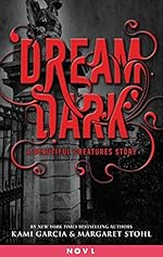 Dream Dark: A Beautiful Creatures Story (Dangerous Creatures)