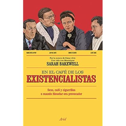 En el café de los existencialistas: Sexo, café y cigarrillos o cuando filosofar era provocador En el café de los existencialistas: Sexo, café y cigarrillos o cuando filosofar era provocador