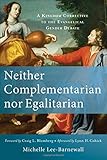 Neither Complementarian nor Egalitarian: A Kingdom Corrective to the Evangelical Gender Debate